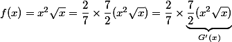  f(x)=x^2\sqrt{x}=\dfrac{2}{7}\times \dfrac{7}{2} (x^2\sqrt{x})=\dfrac{2}{7}\times\underbrace{\dfrac{7}{2}(x^2\sqrt{x})}_{G'(x)}